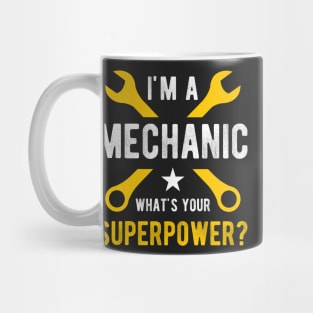 I am a Mechanic whats your superpower Mug